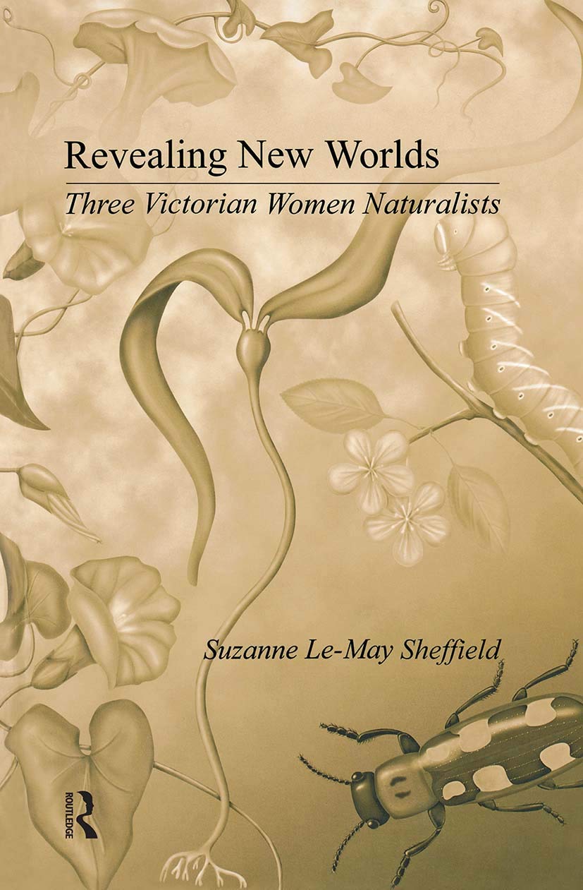 Revealing New Worlds: Three Victorian Women Naturalists (Women in Science)