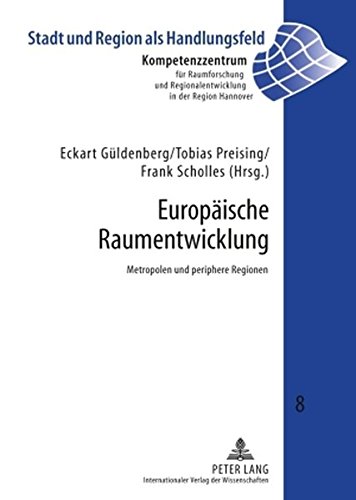 Europäische Raumentwicklung: Metropolen und periphere Regionen (Stadt und Region als Handlungsfeld)