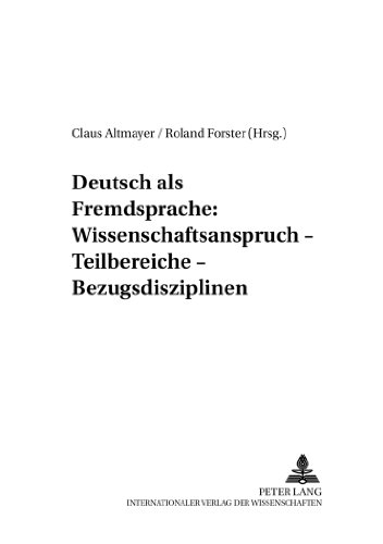Deutsch als Fremdsprache: Wissenschaftsanspruch - Teilbereiche - Bezugsdisziplinen (Werkstattreihe Deutsch als Fremdsprache)