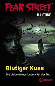 Fear Street. Blutiger Kuss: Die Liebe deines Lebens ist der Tod