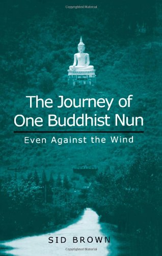 The Journey of One Buddhist Nun: Even Against the Wind