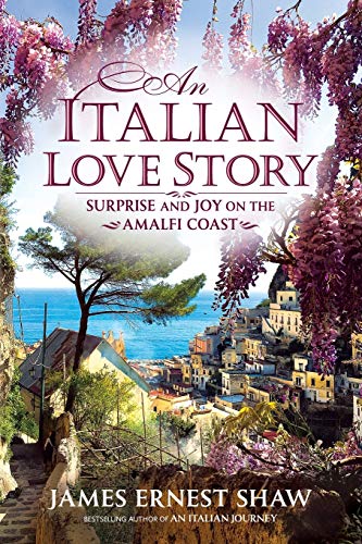 An Italian Love Story: Surprise and Joy on the Amalfi Coast (Italian Journeys, Band 2)