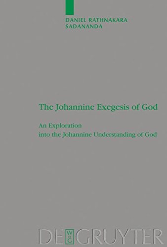 The Johannine Exegesis of God: An Exploration into the Johannine Understanding of God (Beihefte zur Zeitschrift für die neutestamentliche Wissenschaft, Band 121)