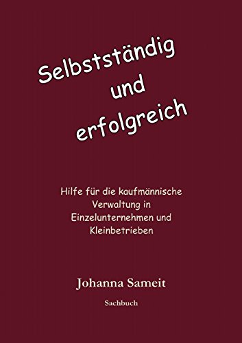 Selbständig und erfolgreich: Hilfe für die kaufmännische Verwaltung in Einzelunternehmen und Kleinbetrieben