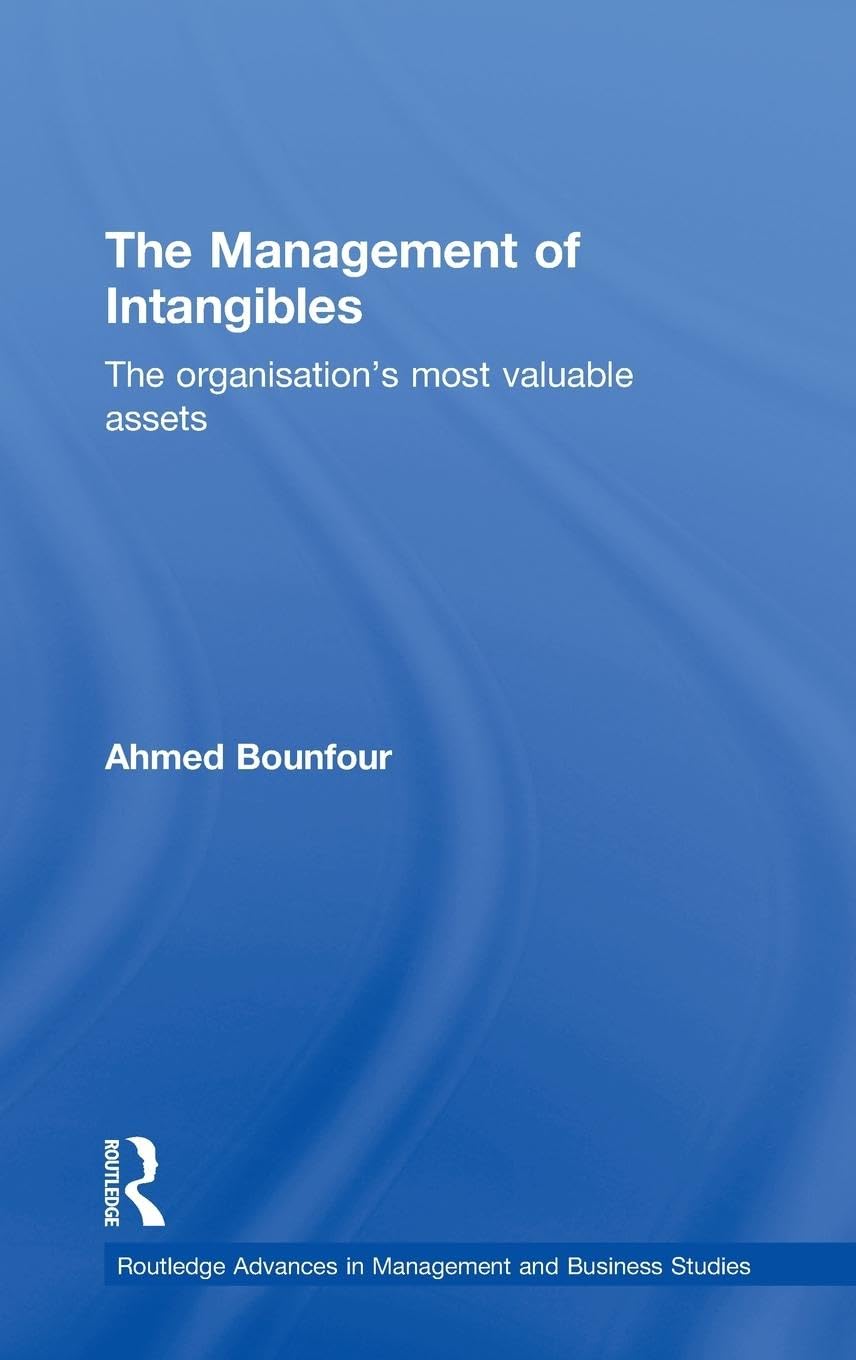 The Management of Intangibles: The Organisation's Most Valuable Assets (Routledge Advances in Management and Business Studies, Band 16)