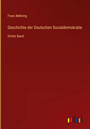 Geschichte der Deutschen Sozialdemokratie: Dritter Band