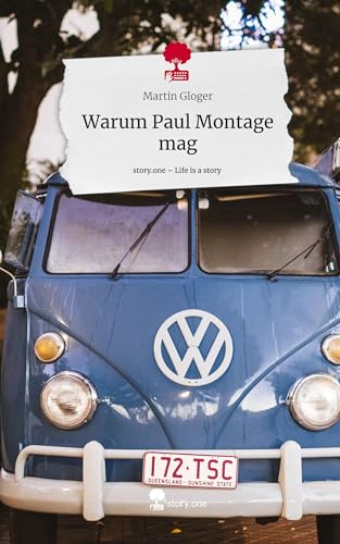 Warum Paul Montage mag. Life is a Story - story.one