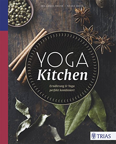 Yoga Kitchen Ernahrung Yoga Perfekt Kombiniert Von Iris Lange Fricke