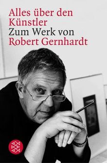 Alles über den Künstler. Zum Werk von Robert Gernhardt