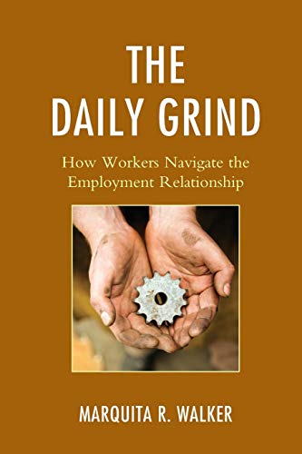 The Daily Grind: How Workers Navigate the Employment Relationship