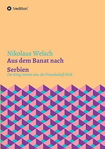 Aus dem Banat nach Serbien: Der Krieg trennte uns, die Freundschaft blieb.
