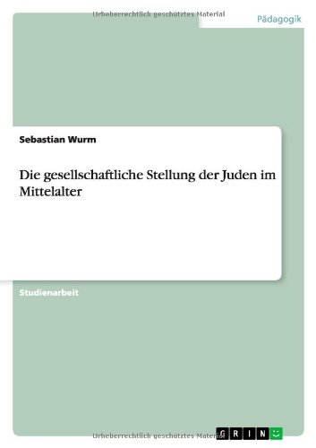 Die gesellschaftliche Stellung der Juden im Mittelalter