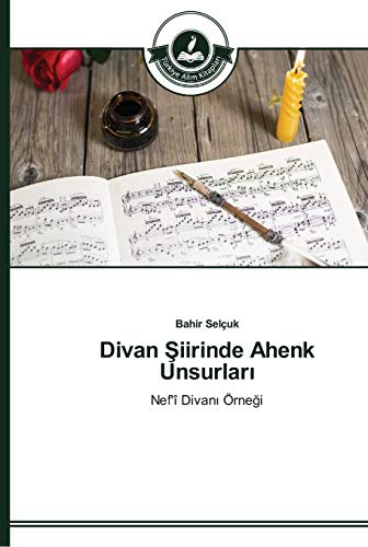 Divan Şiirinde Ahenk Unsurları: Nef'î Divanı Örneği: Nef'î Divani Örnegi