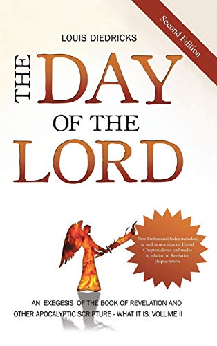 The Day of the Lord, Second Edition: An Exegesis of the Book of Revelation and Other Apocalyptic Scripture