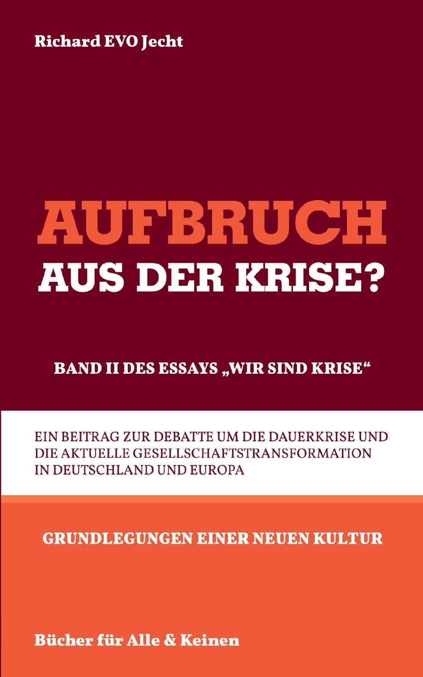 Aufbruch aus der Krise?: Band II des Essays Wir sind Krise