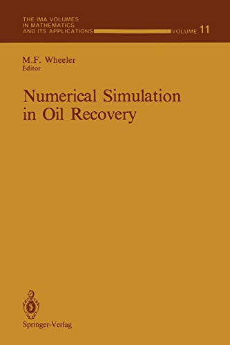 Numerical Simulation in Oil Recovery (The IMA Volumes in Mathematics and its Applications, 11, Band 11)