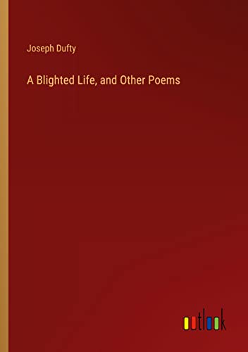 A Blighted Life, and Other Poems