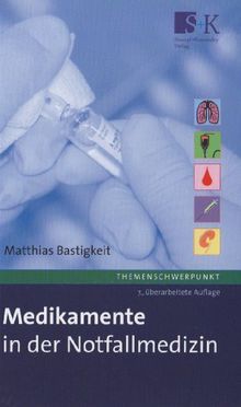 Medikamente in der Notfallmedizin: Das Handbuch und Nachschlagewerk für die tägliche Praxis. von Bastigkeit, Matthias | Buch | Zustand gut