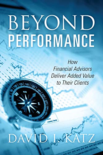 Beyond Performance: How Financial Advisors Deliver Added Value to Their Clients