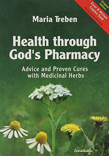 Health through God's Pharmacy: Advice and Proven Cures with Medicinal Herbs: Advice and Experiences with Medicinal Herbs