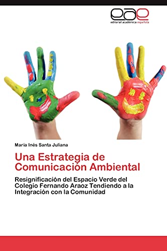 Una Estrategia de Comunicación Ambiental: Resignificación del Espacio Verde del Colegio Fernando Araoz Tendiendo a la Integración con la Comunidad