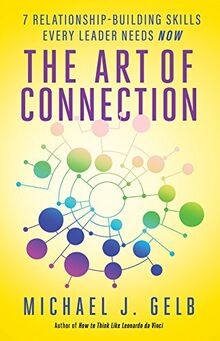 Art of Connection: 7 Relationship-Building Skills Every Leader Needs Now