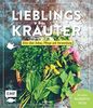 Lieblingskräuter – Alles über Anbau, Pflege und Verwendung: Mit großem Wildkräuter-Special