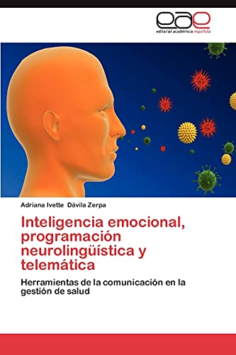Inteligencia emocional, programación neurolingüística y telemática: Herramientas de la comunicación en la gestión de salud