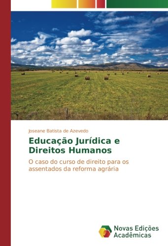 Educação Jurídica e Direitos Humanos: O caso do curso de direito para os assentados da reforma agrária