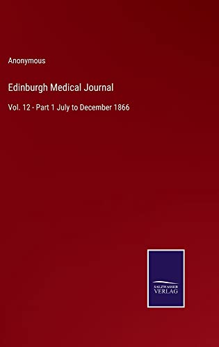 Edinburgh Medical Journal: Vol. 12 - Part 1 July to December 1866