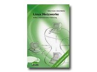Linux Netzwerke. Aufbau, Administration, Sicherheit
