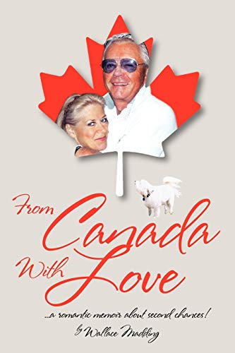 From Canada With Love: . . . a romantic memoir about second chances!