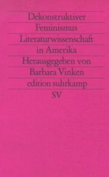 Dekonstruktiver Feminismus. Literaturwissenschaft in Amerika. (Neue Folge, 678).