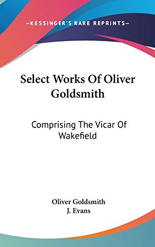 Die Buchhandlung in Oelde hat das Buch Select Works Of Oliver Goldsmith: Comprising The Vicar Of Wakefield: A Tale; Essays And Poems, With Memoirs Of The Author (1822)