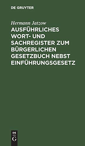 Ausführliches Wort- und Sachregister zum Bürgerlichen Gesetzbuch nebst Einführungsgesetz