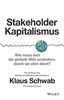 Stakeholder-Kapitalismus:: Wie muss sich die globale Welt verändern, damit sie allen dient? - Vorschläge des Weltwirtschaftsforums-Gründers