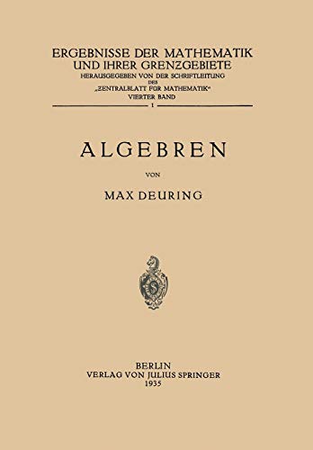 Algebren (Ergebnisse der Mathematik und Ihrer Grenzgebiete / Vierter Band) (German Edition): 1. Folge (Ergebnisse der Mathematik und Ihrer Grenzgebiete. 1. Folge, 1, Band 1)