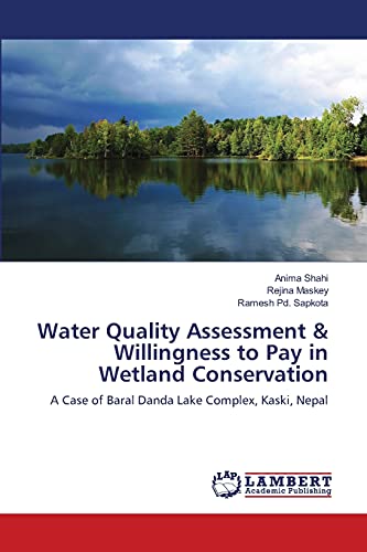 Water Quality Assessment & Willingness to Pay in Wetland Conservation: A Case of Baral Danda Lake Complex, Kaski, Nepal