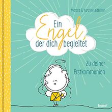 Ein Engel, der dich begleitet – ein Geschenkbuch zur Erstkommunion: Zur deiner Erstkommunion