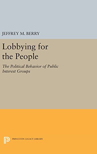 Lobbying for the People: The Political Behavior of Public Interest Groups (Princeton Legacy Library)