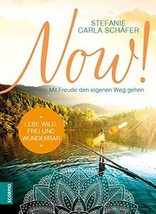 Now Lebe Wild Frei Und Wunderbar Mit Freude Den Eigenen - 