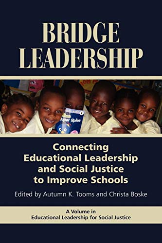 Bridge Leadership: Connecting Educational Leadership and Social Justice to Improve Schools: Connecting Educational Leadership and Social Justice to ... (Educational Leadership for Social Justice)
