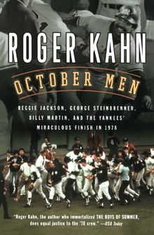 October Men: Reggie Jackson, George Steinbrenner, Billy Martin, and the Yankees' Miraculous Finish in 1978