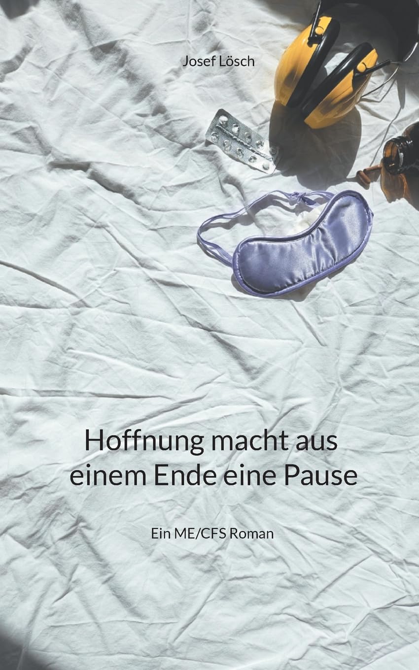 Hoffnung macht aus einem Ende eine Pause: Ein ME/CFS Roman