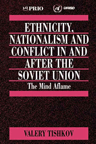 Ethnicity, Nationalism and Conflict in and after the Soviet Union: The Mind Aflame (International Peace Research Institute, Oslo (Prio).)