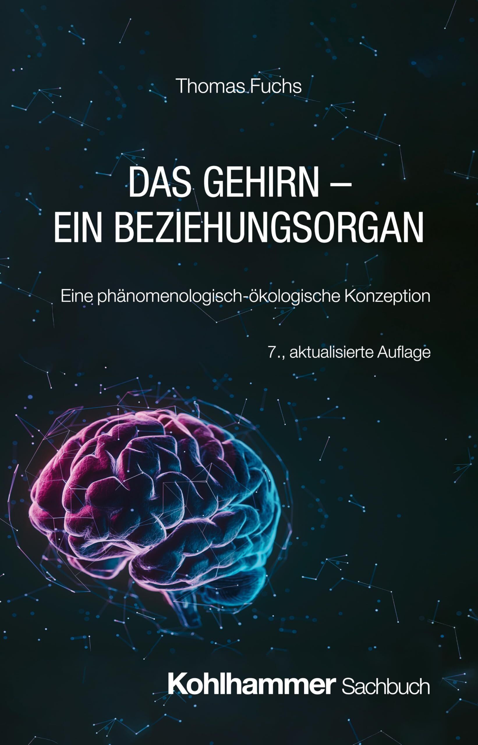 Fuchs, Thomas: Das Gehirn - ein Beziehungsorgan