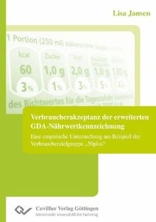 Verbraucherakzeptanz der erweiterten GDA-Nährwertkennzeichnung: Eine empirische Untersuchung am Beispiel der Verbraucherzielgruppe "50plus"