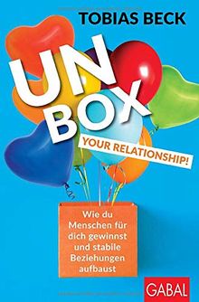 Unbox your Relationship!: Wie du Menschen für dich gewinnst und stabile Beziehungen aufbaust (Dein Erfolg) von Beck, Tobias | Buch | Zustand gut