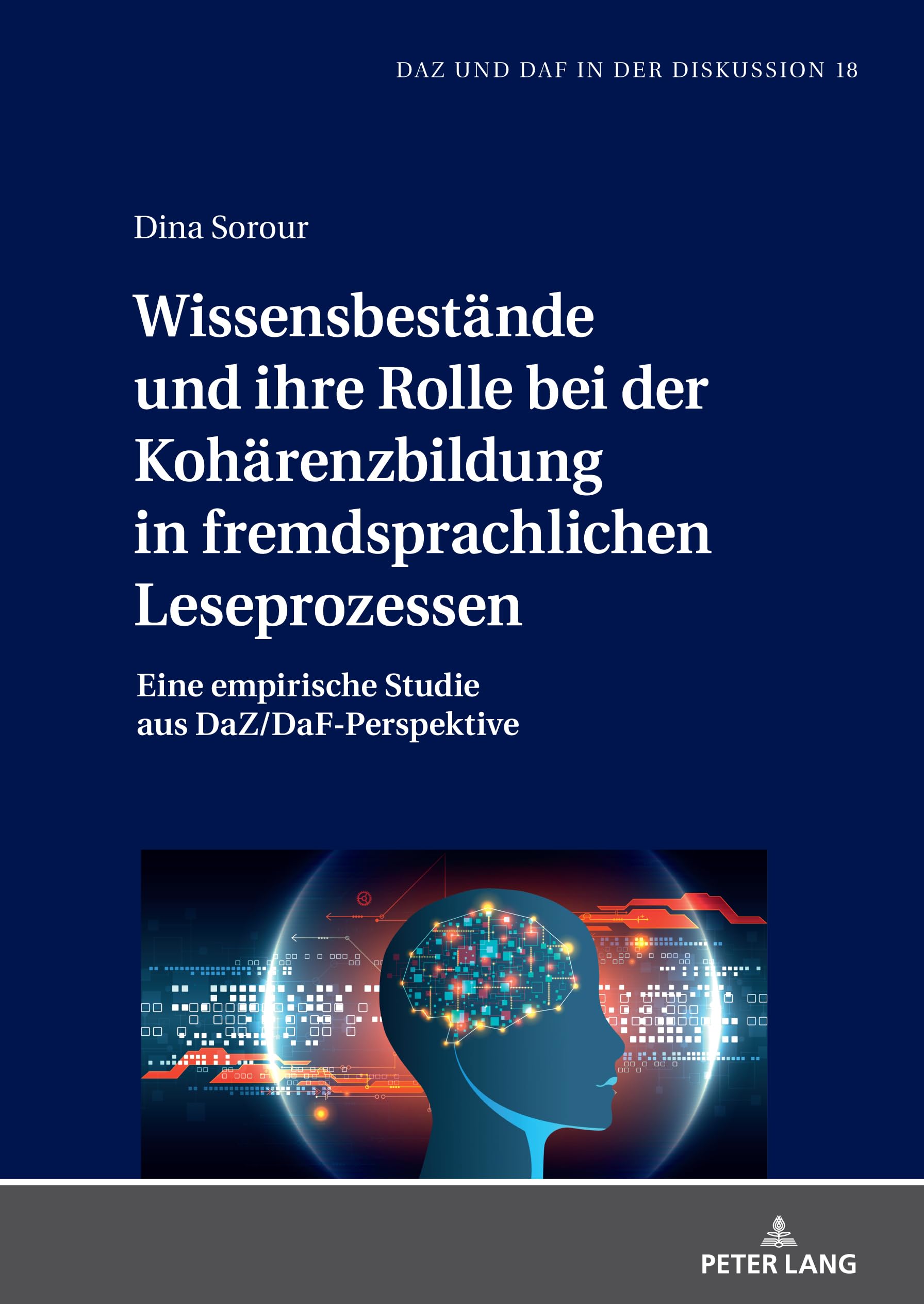 Wissensbestände und ihre Rolle bei der Kohärenzbildung in fremdsprachlichen Leseprozessen: Eine empirische Studie aus DaZ/DaF-Perspektive (DaZ und DaF in der Diskussion, Band 18)