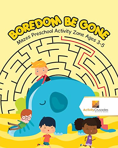 Boredom Be Gone : Mazes Preschool Activity Zone Ages 3-5